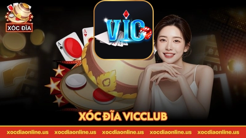 giới thiệu sơ lược xóc đĩa vicclub