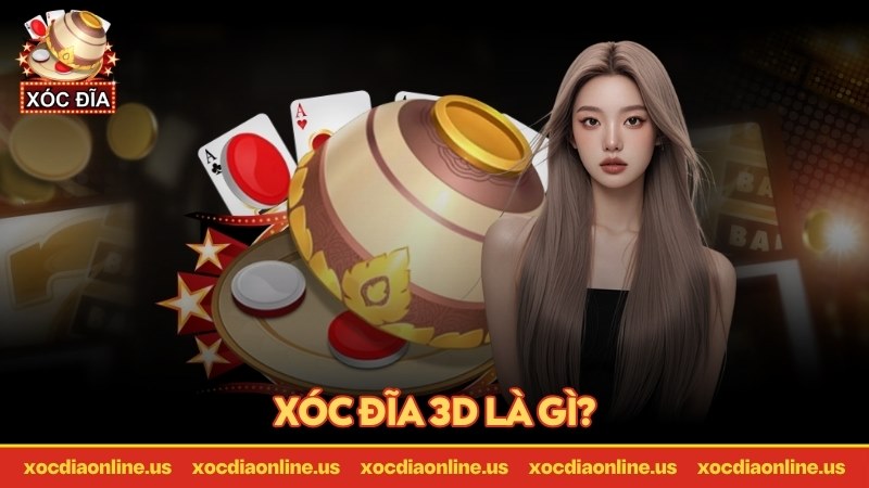 xóc đĩa 3D là gì